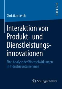 Interaktion von Produkt- und Dienstleistungsinnovationen: Eine Analyse der Wechselwirkungen in Industrieunternehmen