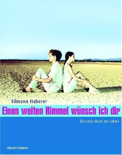 Einen weiten Himmel wünsch ich dir: Ein Lock-Buch ins Leben