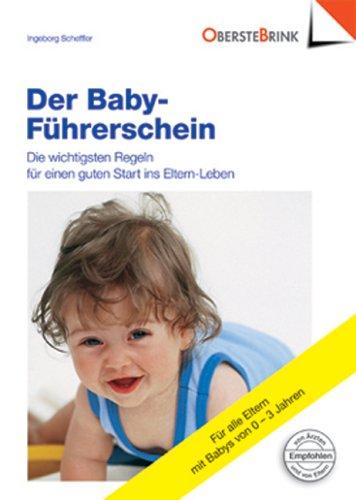 Der Baby-Führerschein. Die wichtigsten Regeln für einen Start ins Eltern-Leben