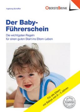 Der Baby-Führerschein. Die wichtigsten Regeln für einen Start ins Eltern-Leben