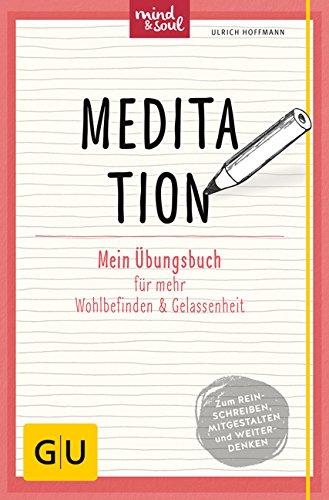 Meditation: Mein Übungsbuch für mehr Wohlbefinden und Gelassenheit (GU Übungsbuch)