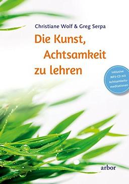 Die Kunst, Achtsamkeit zu lehren: Inklusive MP3-CD mit Achtsamkeitsmeditationen