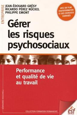 Gérer les risques psychosociaux : performance et qualité de vie au travail