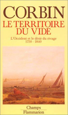 Le Territoire du vide : l'Occident et le désir du rivage, 1750-1840