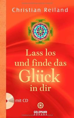 Lass los und finde das Glück in dir: mit CD