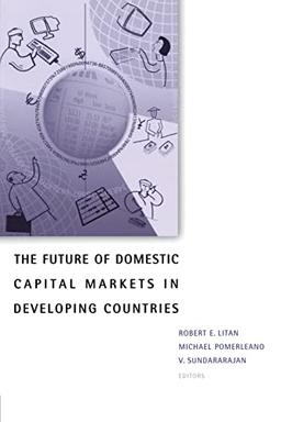 The Future of Domestic Capital Markets in Developing Countries (World Bank/IMF/Brookings Emerging Market)