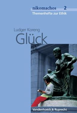 nikomachos 1. Glück. Ab Jahrgangsstufe 9. Themenhefte zur Ethik. (Lernmaterialien)