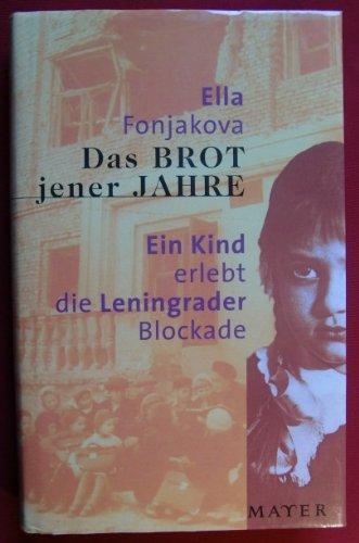 Das Brot jener Jahre: Ein Kind erlebt die Leningrader Blockade