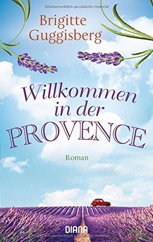 Willkommen in der Provence: Roman