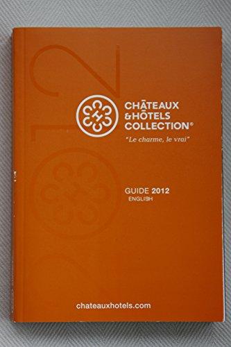 Chateaux & Hotels Collection: "Le charme, le vrai", Guide 2012 - English