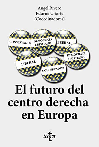 El futuro del centro-derecha en Europa (Ciencia Política - Semilla y Surco - Serie de Ciencia Política)