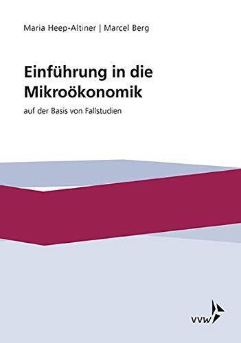 Einführung in die Míkroökonomik: auf der Basis von Fallstudien