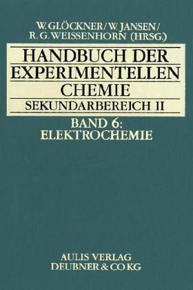 Handbuch der experimentellen Chemie Sekundarbereich II, 12 Bde., Bd.6, Elektrochemie