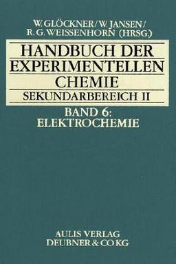 Handbuch der experimentellen Chemie Sekundarbereich II, 12 Bde., Bd.6, Elektrochemie