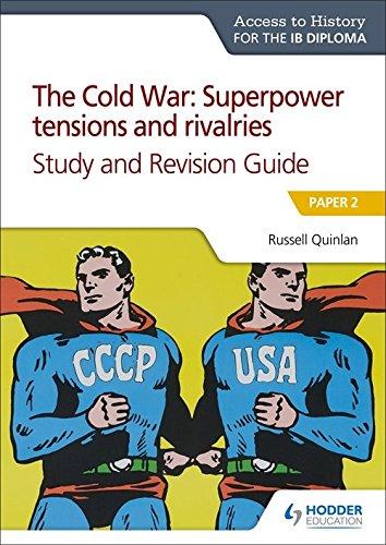 Access to History for the IB Diploma: The Cold War: Superpower tensions and rivalries (20th century) Study and Revision Guide: Paper 2 (Access to History/Ib Diploma)