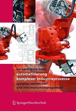 Automatisierung Komplexer Industrieprozesse: Systeme, Verfahren und Informationsmanagement (German Edition)