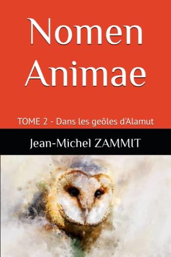 NOMEN ANIMAE: TOME 2 - Dans les geôles d'Alamut