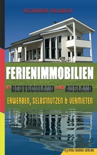 Ferienimmobilien in Deutschland & im Ausland: Erwerben, Selbstnutzen & Vermieten