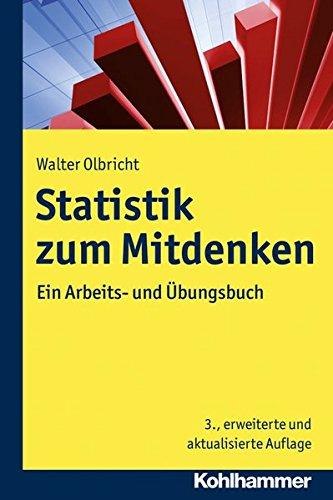 Statistik zum Mitdenken: Ein Arbeits- und Übungsbuch