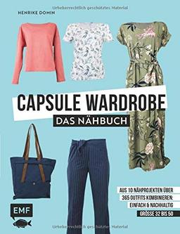 Capsule Wardrobe – Das Nähbuch: Aus 10 Nähprojekten über 365 Outfits kombinieren: einfach und nachhaltig: Größe 32 bis 50 – Mit 3 Schnittmusterbogen