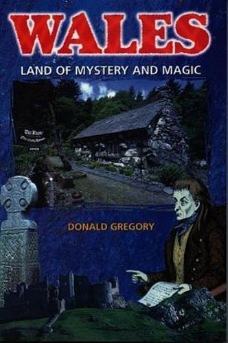 Wales - Land of Mystery and Magic