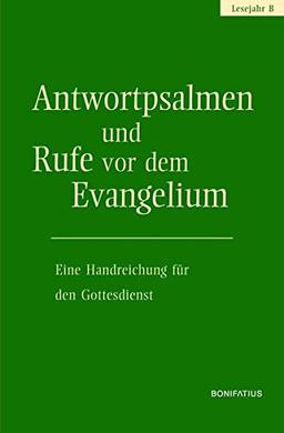 Antwortpsalmen und Rufe vor dem Evangelium - Lesejahr B: Eine Handreichung für den Gottesdienst