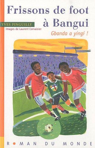 Frissons de foot à Bangui : Gbanda a yingi !