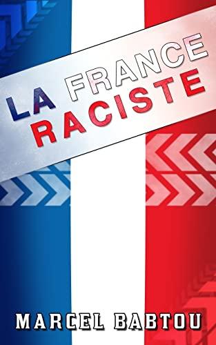 La France Raciste: Chroniques d'un Pays Xénophobe et Intolérant