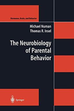 The Neurobiology of Parental Behavior (Hormones, Brain, and Behavior, 1, Band 1)