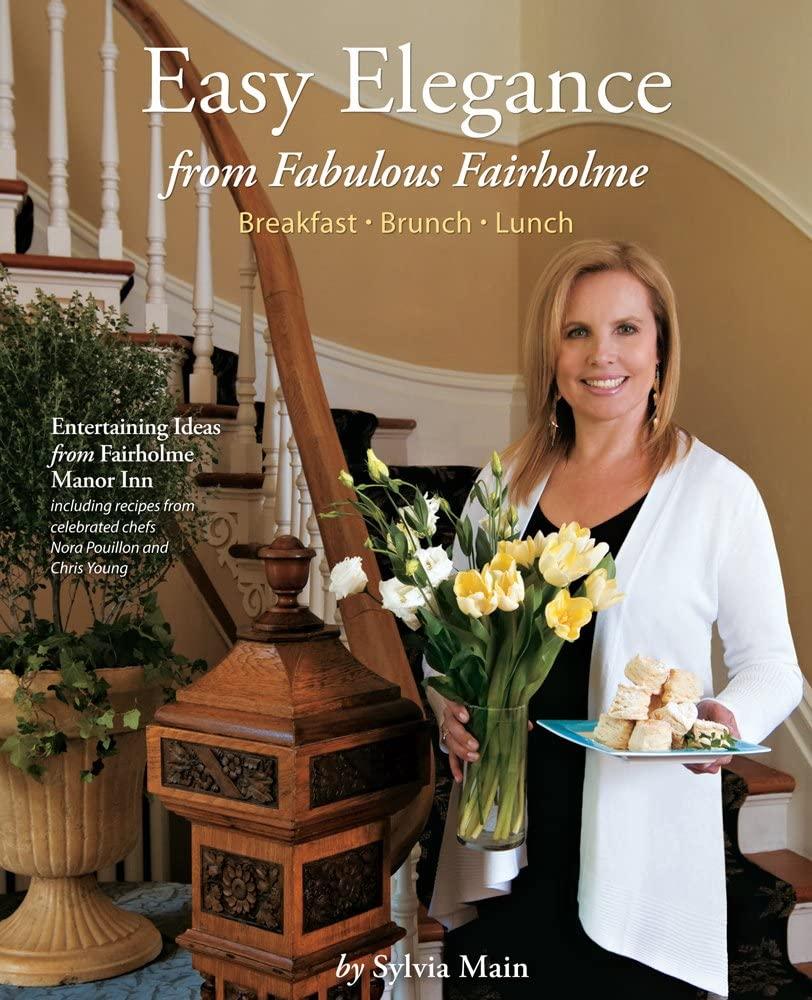 Easy Elegance from Fabulous Fairholme: Breakfast, Brunch, Lunch