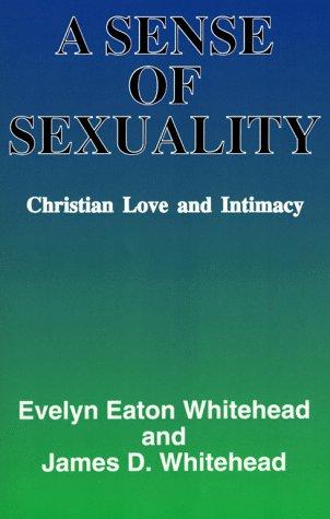 A Sense of Sexuality: Christian Love and Intimacy