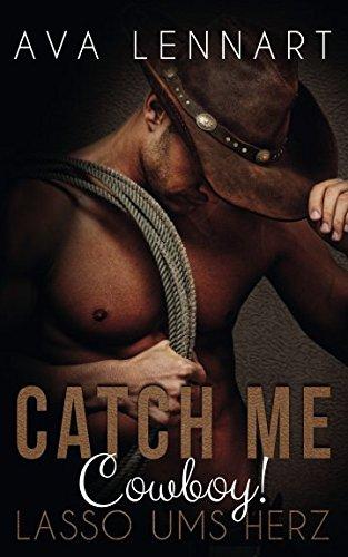 Catch me, Cowboy!: Lasso ums Herz