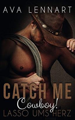 Catch me, Cowboy!: Lasso ums Herz