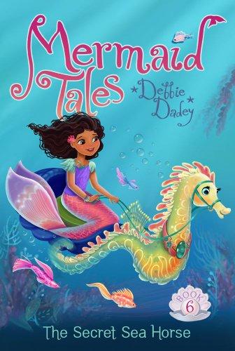 The Secret Sea Horse (Volume 6) (Mermaid Tales, Band 6)