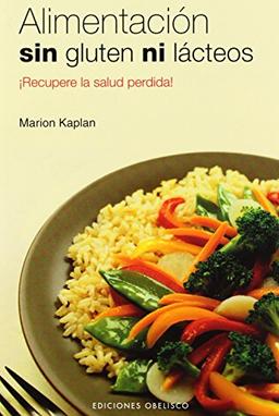 Alimentación sin gluten ni lácteos : ¡recupere la salud perdida! (SALUD Y VIDA NATURAL)