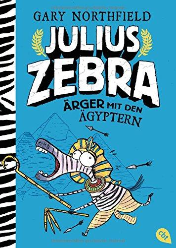 Julius Zebra - Ärger mit den Ägyptern (Die Julius Zebra-Bücher, Band 3)