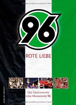 Rote Liebe - Die Geschichte von Hannover 96