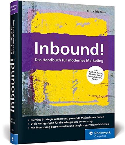 Inbound!: Das Handbuch für modernes Marketing. Strategien und Marketing-Automation mit HubSpot & Co.