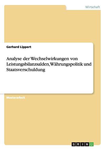 Analyse der Wechselwirkungen von Leistungsbilanzsalden, Währungspolitik und Staatsverschuldung