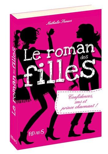 Le roman des filles. Vol. 1. Confidences, SMS et prince charmant !