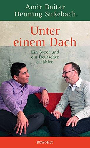 Unter einem Dach: Ein Syrer und ein Deutscher erzählen