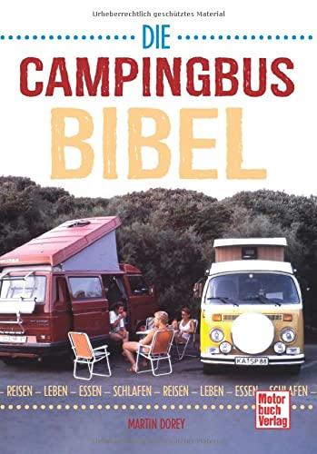 Die Campingbus-Bibel: Reisen - Leben - Essen - Schlafen