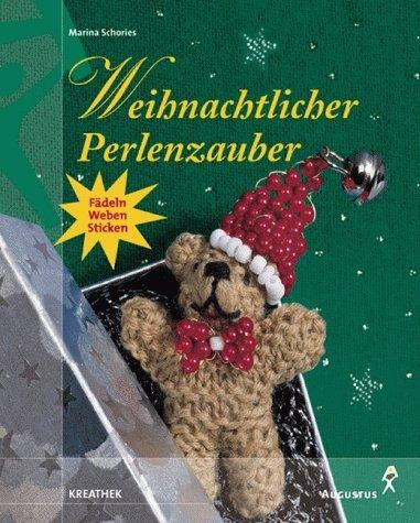 Weihnachtlicher Perlenzauber. Fädeln, Weben, Sticken