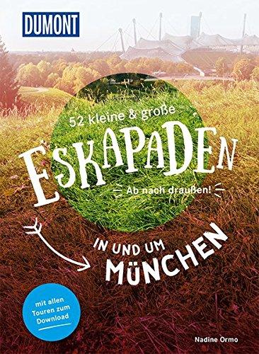 52 kleine & große Eskapaden in und um München: Ab nach draußen! (DuMont Eskapaden)