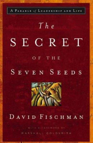 The Secret of the Seven Seeds: A Parable of Leadership and Life