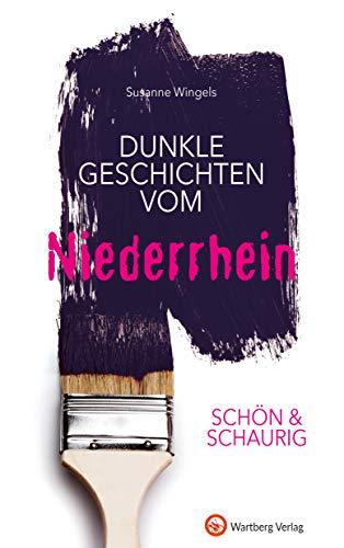 SCHÖN & SCHAURIG - Dunkle Geschichten vom Niederrhein (Geschichten und Anekdoten)