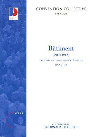 Bâtiment, ouvriers (entreprises occupant jusqu'à 10 salariés) IDCC 1596 : convention collective nationale du 8 octobre 1990 (étendue par arrêté du 12 février 1991)