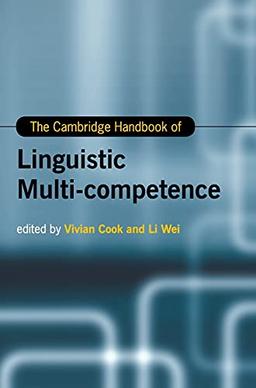 The Cambridge Handbook of Linguistic Multi-Competence (Cambridge Handbooks in Language and Linguistics)