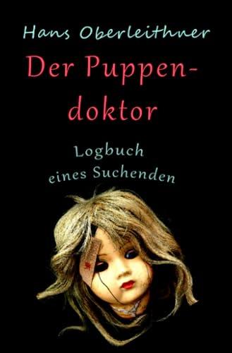 Der Puppendoktor: Logbuch eines Suchenden