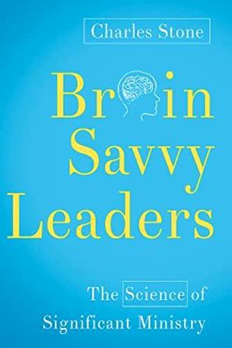 Brain-Savvy Leaders: The Science of Significant Ministry